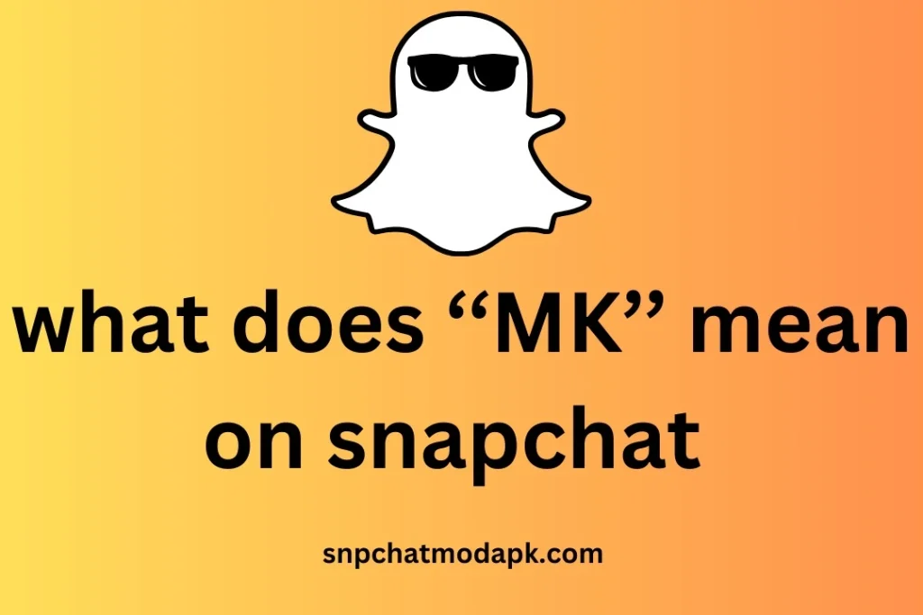 What does MK mean on Snapchat